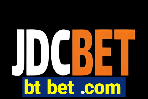 bt bet .com